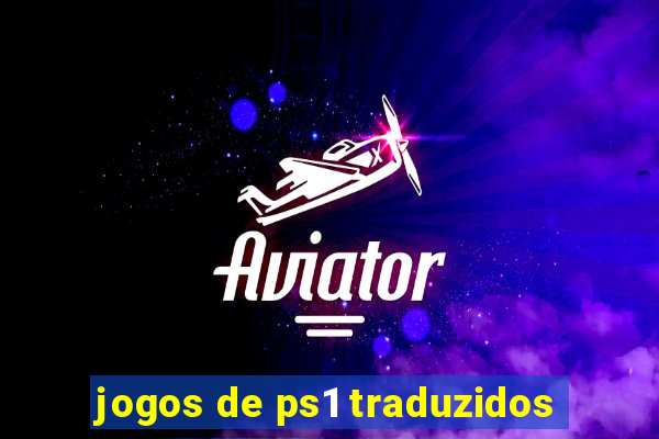 jogos de ps1 traduzidos